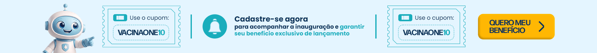 Cadastre-se para acompanhar a inauguração e garantir seu benefício exclusivo de lançamento